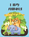 I Spy Animals Kids Coloring Book: Animals Coloring Book, Funny Circle Animals Pictures,30 Different Pages 8.5X11 Inches.
