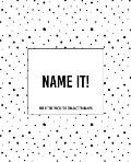 Name It! - The Little Book For Character Names: The Dotty Cover Vesion