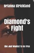 Diamond's Fight: She Just Wanted To Be Free
