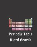 Periodic Table Word Search: Find All The Elements Of The Periodic Table And Then Some - 100 Puzzles With Solutions