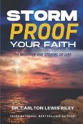 Storm Proof Your Faith: To Weather the Storms of Life