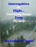 Interrogatives Of Flight...Conveying Songs From My Soul