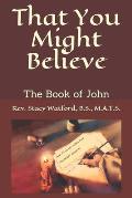 That You Might Believe: The Book of John