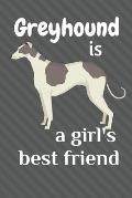 Greyhound is a girl's best friend: For Greyhound Dog Fans