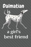 Dalmatian is a girl's best friend: For Dalmatian Dog Fans