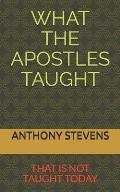 What the Apostles Taught: that is not taught today