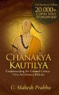 Chanakya Kautilya: Understanding the Colossal Genius First Anniversary Edition
