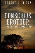 Conscious Brother: The Autobiography of Robert J. Hicks