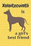 Xoloitzcuintli is a girl's best friend: For Xoloitzcuintli Dog Fans