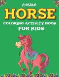 Amazing Horse Coloring Activity Book for Kids: Cute Beautiful Horse Activity Book For Kids A Fun Kid Workbook Game For Learning, Coloring, Dot To Dot,