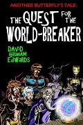 Another Butterfly's Tale: The Quest for the World-Breaker