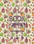 Recipe Book Cooking With Love: Personal Cookbook To Write In Perfect For Girl Design With Colorful Culinary Symbols And Typographic Badge