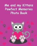 Me and my Kittens Pawfect Memories Photo Book: 100 pages 8x10 keep all your kittens growing up photos and memories in one book, great present or gif