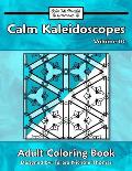 Calm Kaleidoscopes Adult Coloring Book, Volume 10