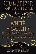 White Fragility - Summarized for Busy People: Why It's So Hard for White People to Talk About Racism: Based on the Book by Robin J. DiAngelo