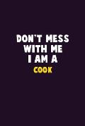 Don't Mess With Me, I Am A Cook: 6X9 Career Pride 120 pages Writing Notebooks