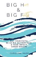 Big Hare & Big Faith: May Your Faith Be As Big As Your Hair & Your Impact Cross Oceans