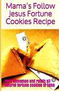 Mama's Follow Jesus Fortune Cookies Recipe: rare cinnamon and raisin all-natural fortune cookies to bake