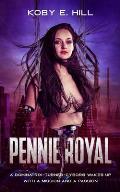 Pennie Royal: A Dominatrix-Turned-Cyborg Wakes Up With A Mission And A Passion
