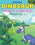 Amazing Dinosaur Mazes Book for Kids Ages 4-6: Dinosaur Mazes Activity Book For Kids Ages, Parents with Enjoy & Fun, Relaxing, Inspiration and challen