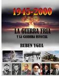 La Guerra Fria: y la CARRERA ESPACIAL- 1945- 2000