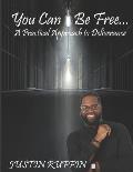 You Can Be Free: A Practical Approach to Deliverance