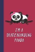 I'm A Skateboarding Panda: Great Fun Gift For Skaters, Skateboarders, Extreme Sport Lovers, & Skateboarding Buddies