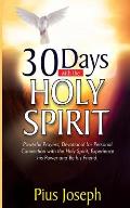 30 Days with the Holy Spirit: Powerful Prayers and Devotional for Personal Connection with the Holy Spirit and Be His Friend