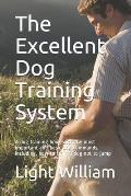 The Excellent Dog Training System: A dog training book with the most important and basic dog commands. including, how to train a dog not to jump