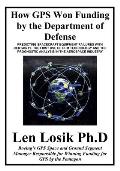 How GPS Won Funding by the Department of Defense: How Senior Air Force Officers and Lockheed Management Worked to Destroy the GPS Program