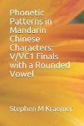 Phonetic Patterns in Mandarin Chinese Characters: V/VC1 Finals with a Rounded Vowel