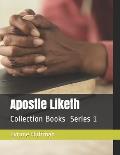 Apostle Liketh Collection Books Series 1: Book