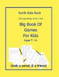 Earth Kids Rock, Big Book of Games for Kids: Ages 7 -14