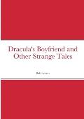 Dracula's Boyfriend and Other Strange Tales