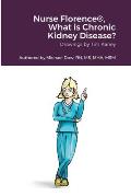 Nurse Florence(R), What is Chronic Kidney Disease?