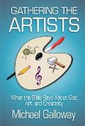 Gathering the Artists: What the Bible Says About God, Art, and Creativity