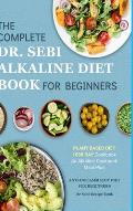 Dr. Sebi Alkaline Diet Cookbook: 1000 Day Plant Based Diet for Beginners Meal Plan: The Complete Anti-Inflammatory Recipe Book