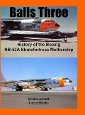 Balls Three: History of the Boeing NB-52A Stratofortress Mothership
