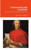 I Testamenti dei Cardinali: Francesco Maria Pignatelli (1744-1815)