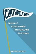 Contraction: Baseball's Failed Attempt at Eliminating Two Teams