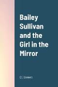 Bailey Sullivan and the Girl in the Mirror