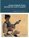Anton Diabelli: Three Sonatas For Low G Ukulele