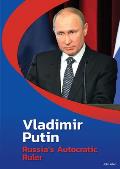 Vladimir Putin: Russia's Autocratic Ruler