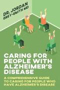 Caring for People With Alzheimer's Disease: A comprehensive guide to caring for people who have Alzheimer's disease