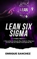 Lean Six SIGMA: A Comprehensive Step by Step Guide for Beginners to Learn Lean Six Sigma in the Best Optimal Way