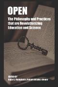 Open: The Philosophy and Practices that are Revolutionizing Education and Science