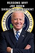 Reasons Why Joe Biden Should Be President
