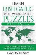 Learn Irish Gaelic with Word Search Puzzles Volume 2: Learn Irish Gaelic Language Vocabulary with 130 Challenging Bilingual Word Find Puzzles for All