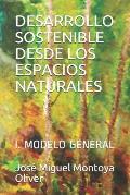 Desarrollo Sostenible Desde Los Espacios Naturales: I. Modelo General