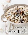 Winter Cookbook: Delicious and Savory Winter Recipes (2nd Edition)